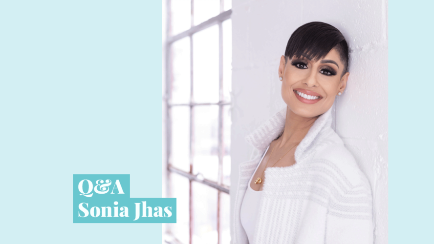 Q&A with Sonia Jhas