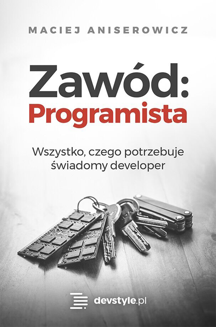 Bestsellerowa książka Macieja Aniserowicza „Zawód: Programista”
